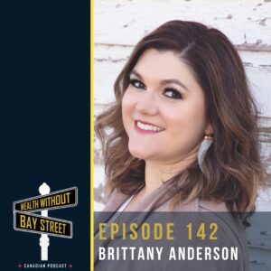 142. Dream Architecture: Build a Retirement Beyond What’s Possible with Brittany Anderson