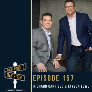 157. ​​Wealth Without Bay Street 3 Years of Podcasting with Richard & Jayson