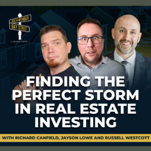 206. Finding the Perfect Storm in Real Estate Investing
