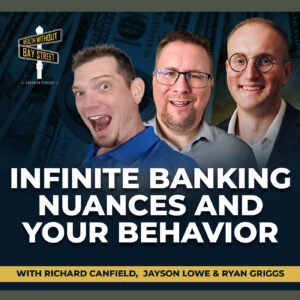 208. Infinite Banking Nuances and Your Behavior