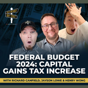 217. Federal Budget 2024: Capital Gains Tax Increase